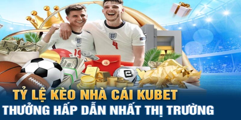 Kèo nhà cái Kubet888 được nhiều người tin tưởng, thu hút lượng lớn bet thủ đặt cược